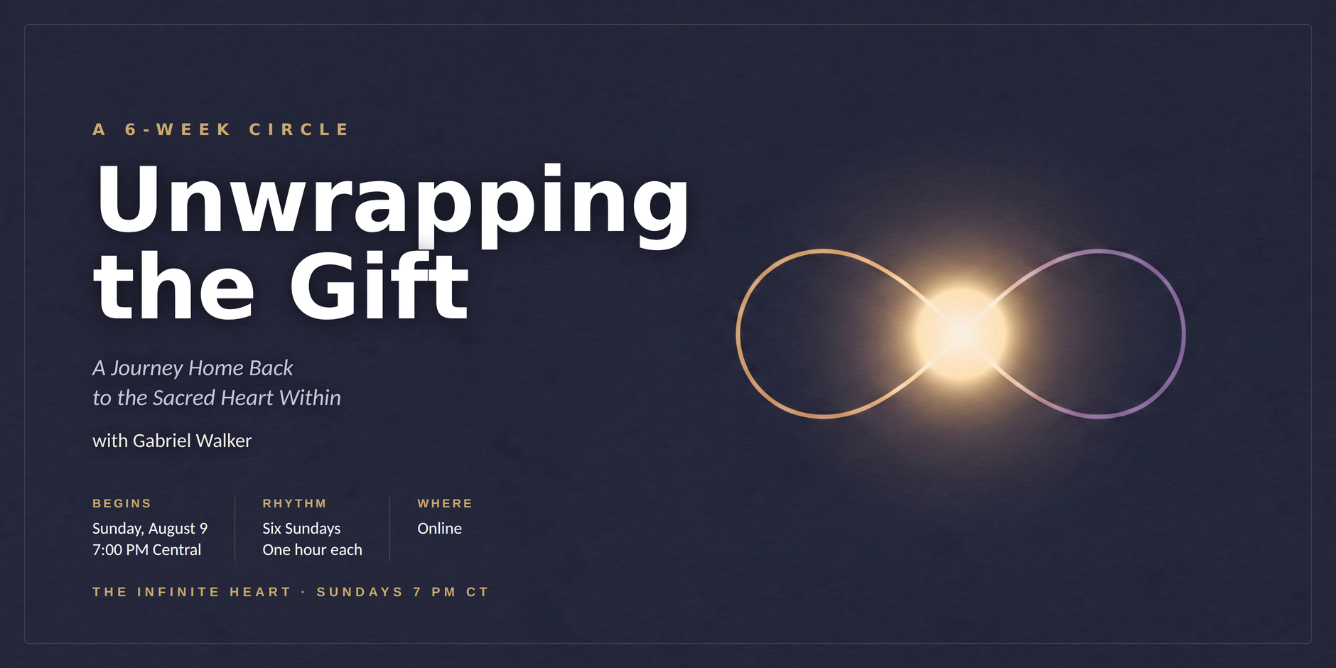Unwrapping the Gift, a six week circle with Gabriel Walker. Begins Sunday, August 9 at 7:00 PM Central, six Sundays, one hour each, online.